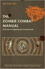 The zombie combat manual / Roger Ma.