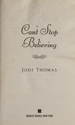 Can't stop believing / Jodi Thomas.