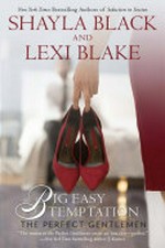 Big Easy temptation / Shayla Black and Lexi Blake.