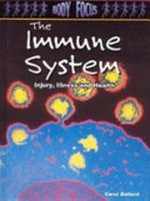 The immune system : injury, illness and health / Carol Ballard .