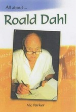 All about Roald Dahl / Vic Parker.