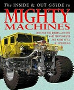 The inside & out guide to mighty machines / Clint Twist.