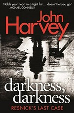 Darkness, darkness / John Harvey.