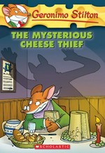 The mysterious cheese thief / Geronimo Stilton ; [illustrated by Silvia Bigolin ... [et al.].