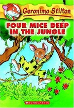 Four mice deep in the jungle / Geronimo Stilton.