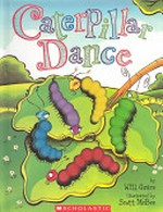 Caterpillar dance / by Will Grace ; illustrated by Scott McBee.