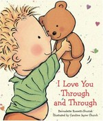 I love you through and through / Bernadette Rossetti-Shustak ; illustrated by Caroline Jayne Church.