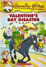 Valentine's Day disaster / Geronimo Stilton.