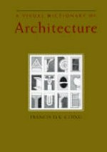 A visual dictionary of architecture / Francis D.K. Ching.