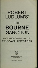 Robert Ludlum's The Bourne sanction : a new Jason Bourne novel / by Eric Van Lustbader.