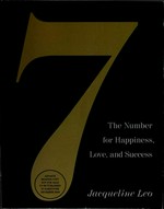 Seven : the number for happiness, love and success / Jacqueline Leo.