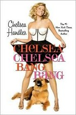 Chelsea Chelsea bang bang / Chelsea Handler.