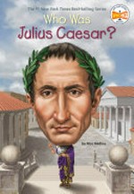 Who was Julius Caesar? / by Nico Medina ; illustrated by Tim Foley.