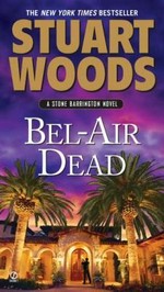 Bel-Air dead / Stuart Woods.