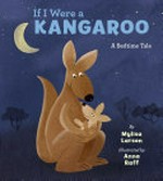 If I were a kangaroo : a bedtime tale / by Mylisa Larsen ; illustrated by Anna Raff.