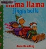 Llama llama jingle bells / Anna Dewdney.
