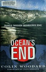 Ocean's end : travels through endangered seas / Colin Woodard.