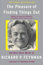 The pleasure of finding things out : the best short works of Richard P. Feynman / Richard P. Feynman ; edited by Jeffrey Robbins ; foreword by Freeman Dyson.