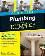 Do-it-yourself plumbing for dummies / by Donald R. Prestly.