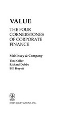 Value : the four cornerstones of corporate finance / McKinsey & Company ; Tim Koller, Richard Dobbs, Bill Huyett.