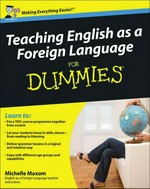 Teaching English as a foreign language for dummies / by Michelle Maxom.