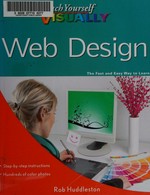 Teach yourself visually web design / Rob Huddleston.