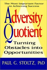 Adversity quotient : turning obstacles into opportunities / Paul G. Stoltz.