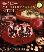 The slow Mediterranean kitchen : recipes for the passionate cook / Paula Wolfert.