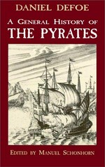 A general history of the pirates / Daniel Defoe ; edited and with a new postscript by Manuel Schonhorn