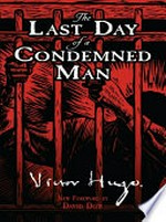 The last day of a condemned man / Victor Hugo ; translated from the French by Arabella Ward ; new foreword by David Dow.