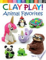 Clay play! Terry Taylor. Animal favorites /