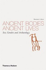 Ancient bodies, ancient lives : sex, gender, and archaeology / by Rosemary A. Joyce.