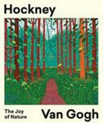 Hockney/Van Gogh - the joy of nature / [edited by] Hans den Hartog Jager.
