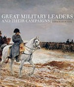 Great military leaders and their campaigns / edited by Jeremy Black.