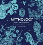 Mythology : the complete guide to our imagined worlds / Christopher Dell.
