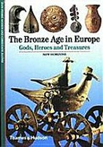 The Bronze Age in Europe : gods, heroes and treasures / Jean-Pierre Mohen and Christiane Eluère ; [translated from the French by David and Dorie Baker].