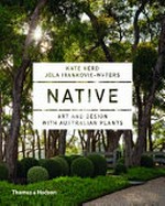 Native : art and design with Australian plants / Kate Herd, Jela Ivankovic-Waters.