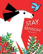 Stay, Benson! / Thereza Rowe.