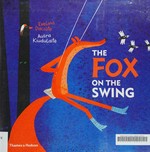 The fox on the swing / [text by] Evelina Daciute ; [illustrations by] Ausra Kiudulaite.