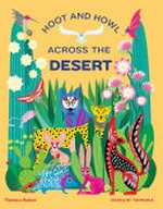 Hoot and howl across the desert : life in the world's driest desserts / Vassiliki Tzomaka.
