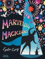 Marvellous magicians : the greatest magicians of all time! / Lydia Corry.