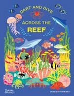 Dart and dive across the reef : life in the world's busiest reefs / Vassiliki Tzomaka.