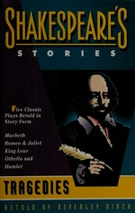 Shakespeare's stories : retold by Beverley Birch ; illustrated by Tony Kerins. tragedies /