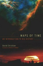 Maps of time : an introduction to big history / David Christian.