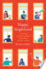 Happy singlehood : the rising acceptance and celebration of solo living / Elyakim Kislev.