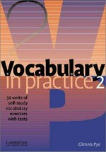 Vocabulary in practice 2 : 30 units of self-study vocabulary exercises with tests / Glennis Pye.