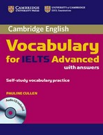 Cambridge English vocabulary for IELTS advanced with answers : self-study vocabulary practice / Pauline Cullen.