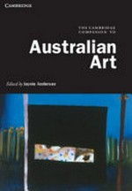 The Cambridge companion to Australian art / edited by Jaynie Anderson.