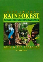 Life in the rainforest / John and Sue Erbacher.