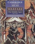 Cambridge illustrated atlas [of] warfare : the Middle Ages, 768-1487 / Nicholas Hooper & Matthew Bennett.